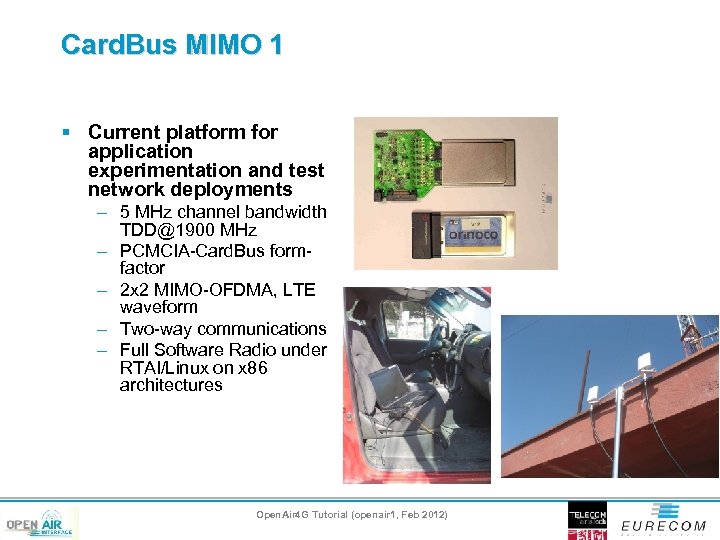 Card. Bus MIMO 1 § Current platform for application experimentation and test network deployments