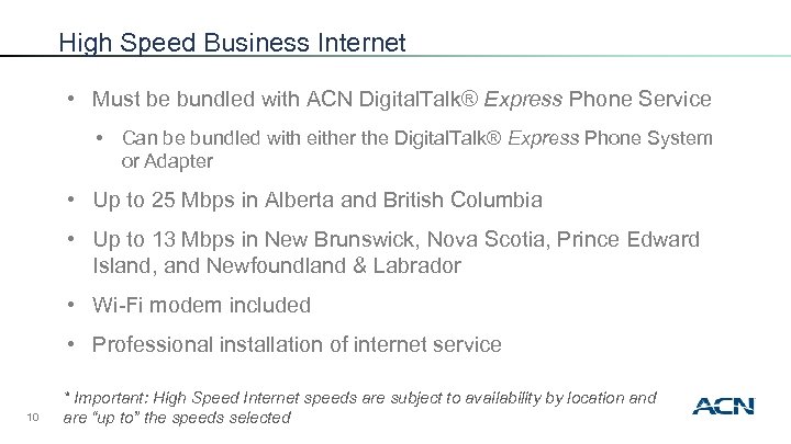 High Speed Business Internet • Must be bundled with ACN Digital. Talk® Express Phone