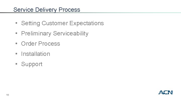 Service Delivery Process • Setting Customer Expectations • Preliminary Serviceability • Order Process •
