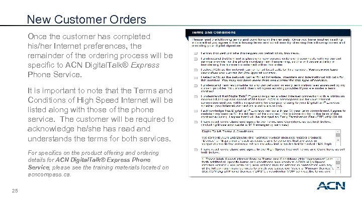 New Customer Orders Once the customer has completed his/her Internet preferences, the remainder of