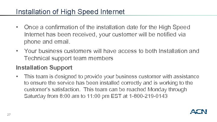 Installation of High Speed Internet • Once a confirmation of the installation date for