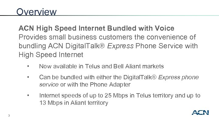 Overview ACN High Speed Internet Bundled with Voice Provides small business customers the convenience