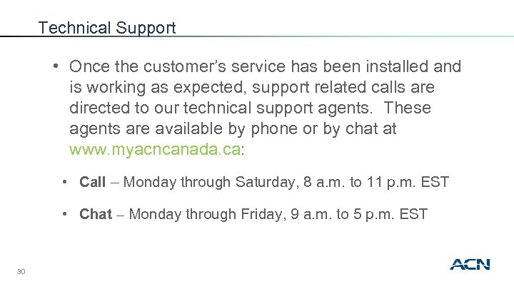 Technical Support • Once the customer’s service has been installed and is working as
