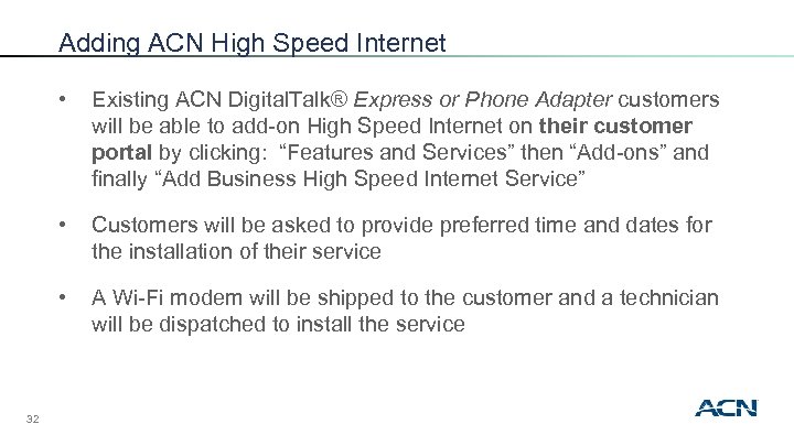 Adding ACN High Speed Internet • • Customers will be asked to provide preferred