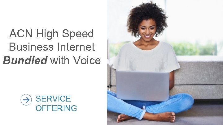 ACN High Speed Business Internet Bundled with Voice SERVICE OFFERING 6 