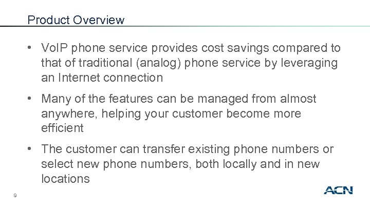 Product Overview • Vo. IP phone service provides cost savings compared to that of
