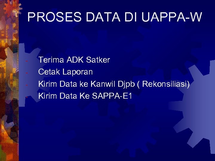 PROSES DATA DI UAPPA-W - Terima ADK Satker Cetak Laporan Kirim Data ke Kanwil