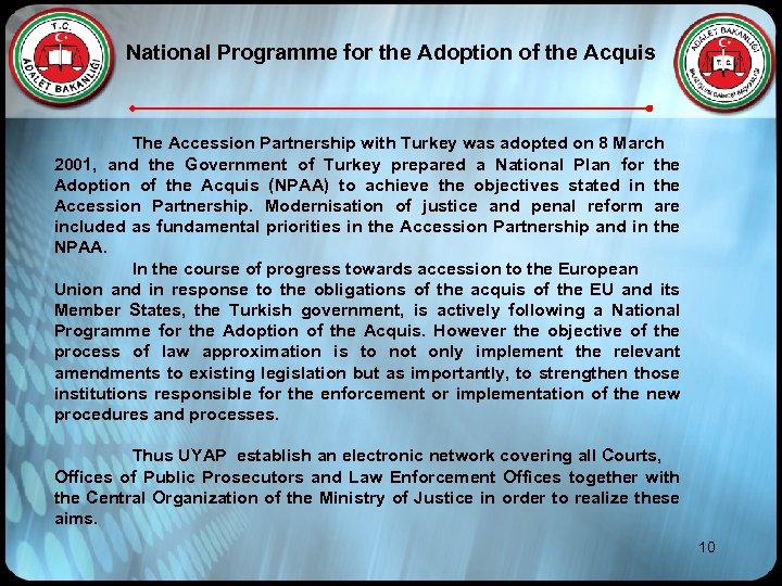 National Programme for the Adoption of the Acquis The Accession Partnership with Turkey was