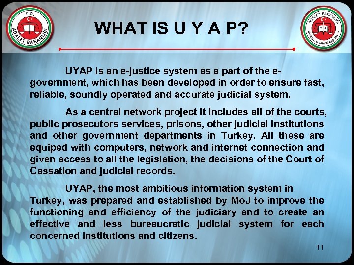 WHAT IS U Y A P? UYAP is an e-justice system as a part