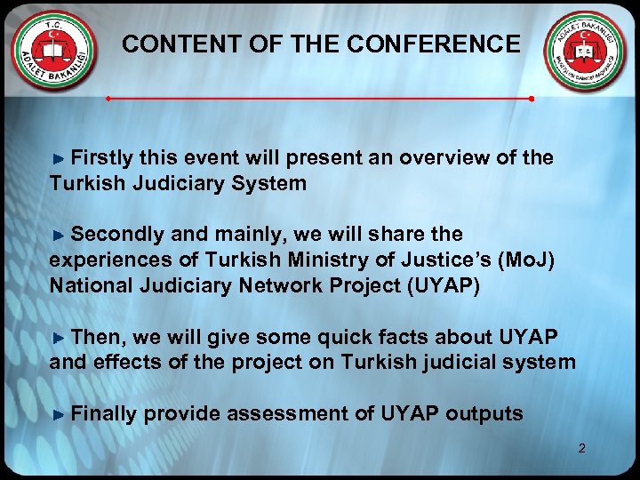 CONTENT OF THE CONFERENCE Firstly this event will present an overview of the Turkish