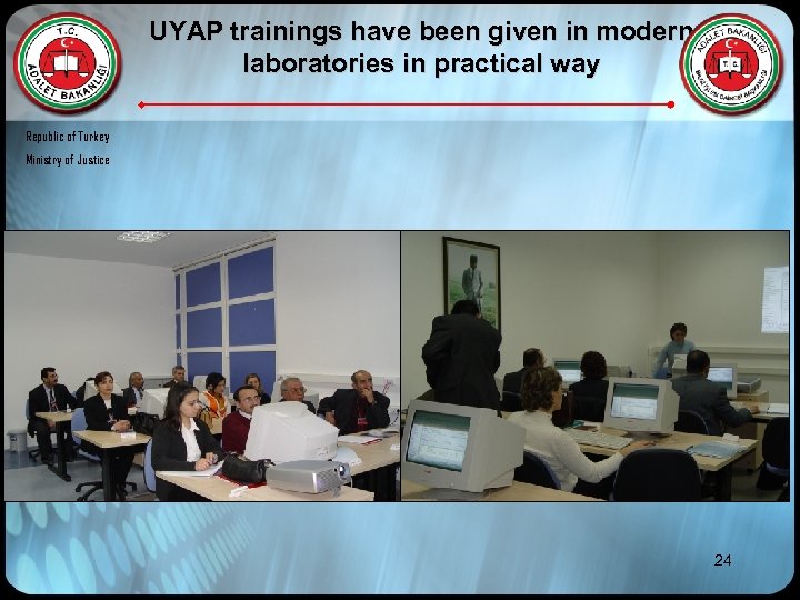 UYAP trainings have been given in modern laboratories in practical way Republic of Turkey