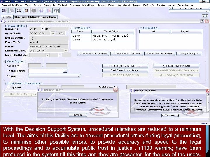 With the Decision Support System, procedural mistakes are reduced to a minimum level. The