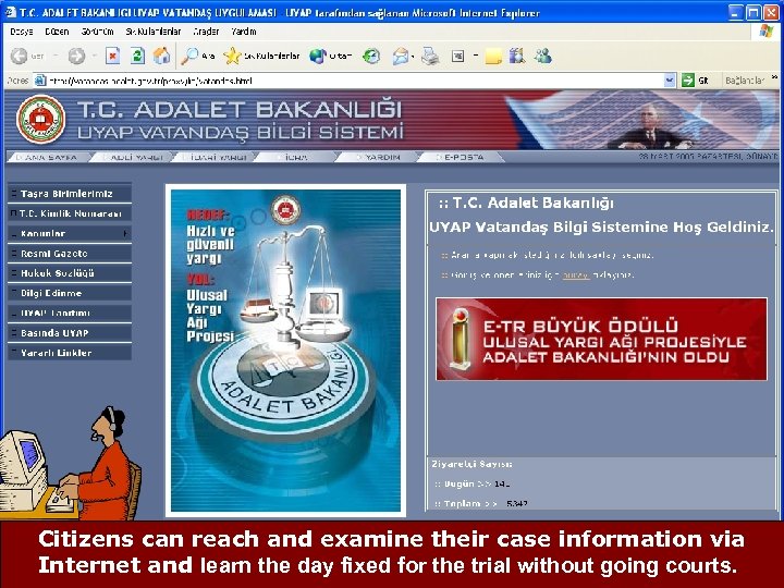 Citizens can reach and examine their case information 31 via Internet and learn the