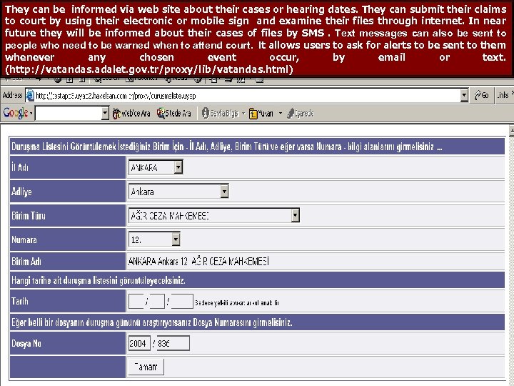 They can be informed via web site about their cases or hearing dates. They