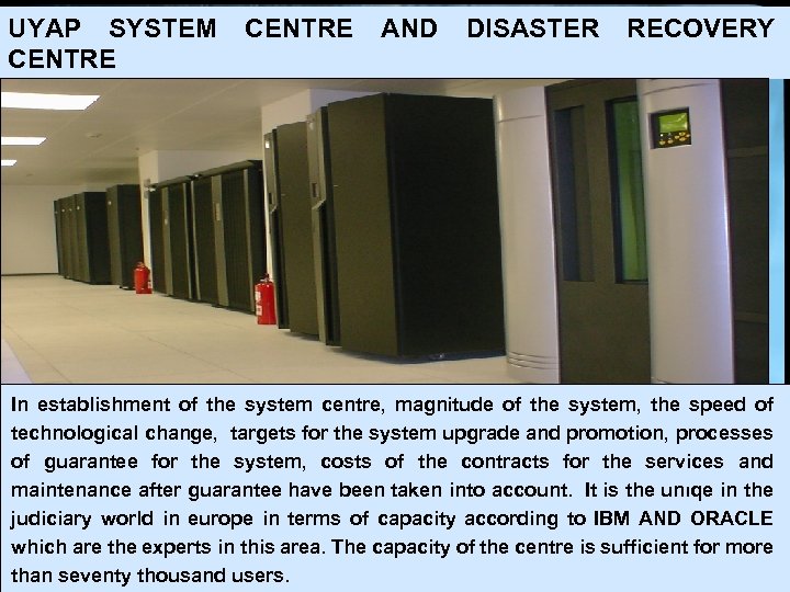 UYAP SYSTEM CENTRE AND DISASTER RECOVERY In establishment of the system centre, magnitude of