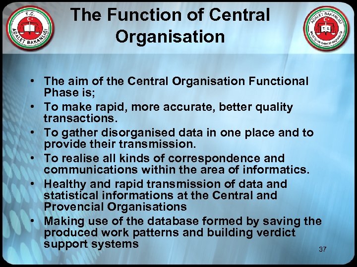 The Function of Central Organisation • The aim of the Central Organisation Functional Phase