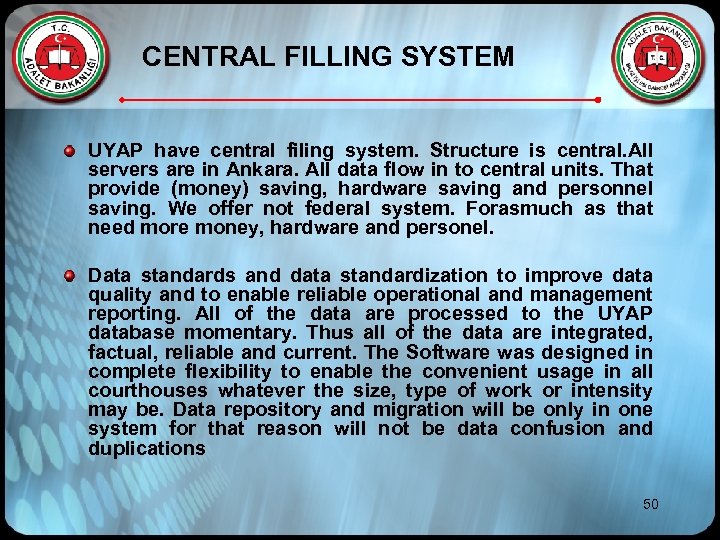  CENTRAL FILLING SYSTEM UYAP have central filing system. Structure is central. All servers