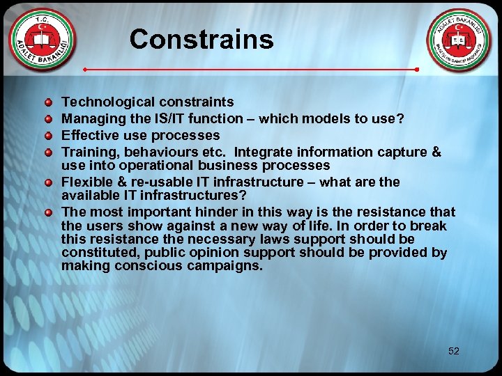 Constrains Technological constraints Managing the IS/IT function – which models to use? Effective use