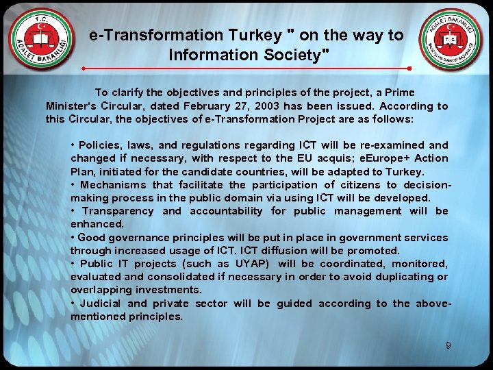 e-Transformation Turkey " on the way to Information Society" To clarify the objectives and