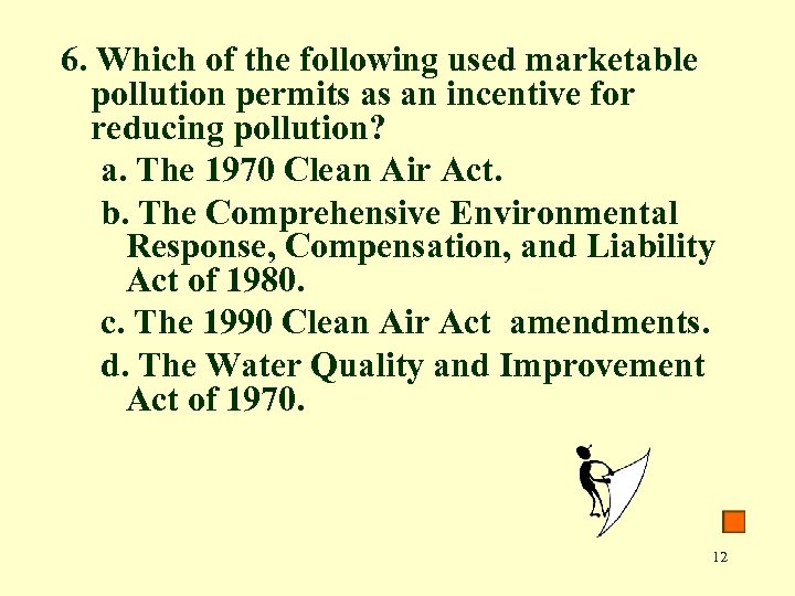 6. Which of the following used marketable pollution permits as an incentive for reducing