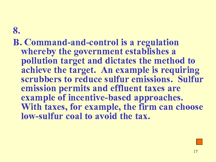 8. B. Command-control is a regulation whereby the government establishes a pollution target and