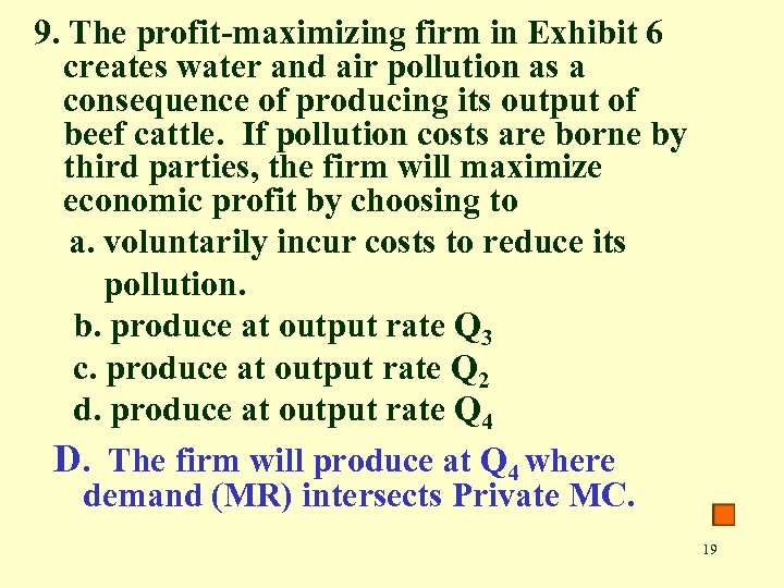 9. The profit-maximizing firm in Exhibit 6 creates water and air pollution as a