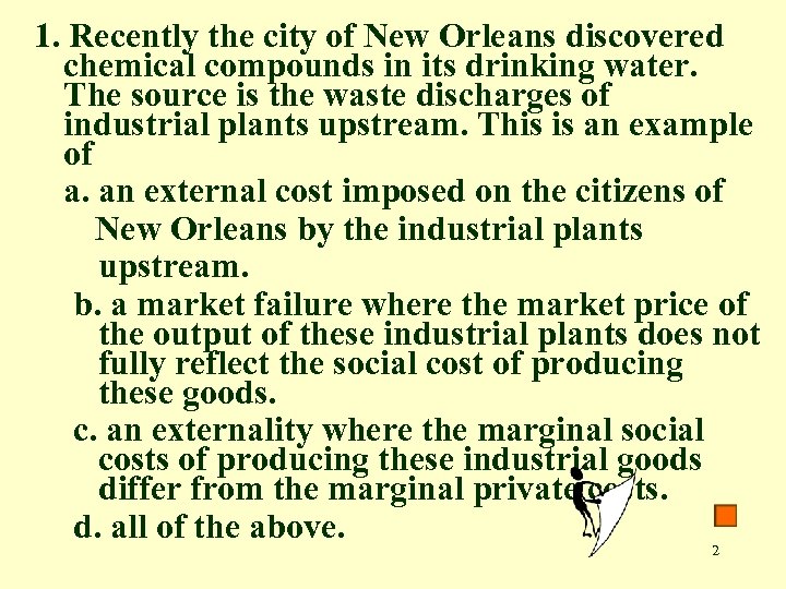 1. Recently the city of New Orleans discovered chemical compounds in its drinking water.