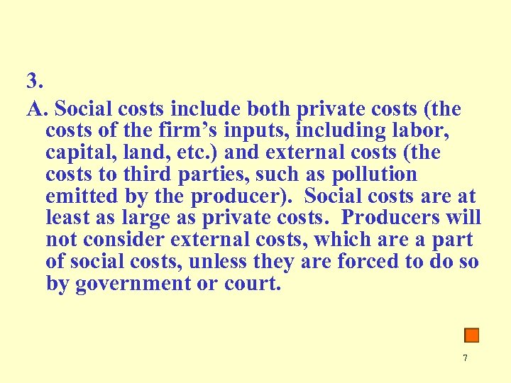 3. A. Social costs include both private costs (the costs of the firm’s inputs,