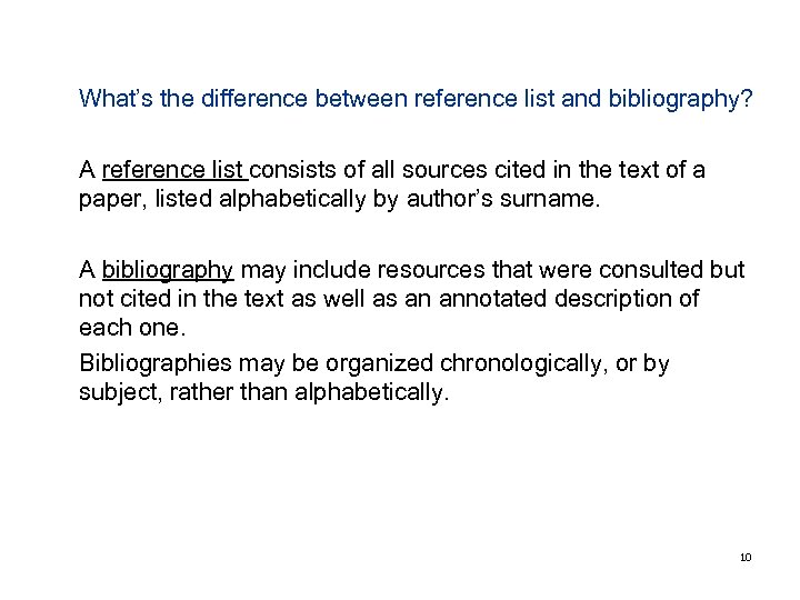 What’s the difference between reference list and bibliography? A reference list consists of all