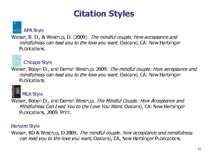 Citation Styles APA Style Walser, R. D. , & Westrup, D. (2009). The mindful