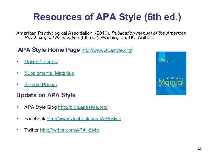 Resources of APA Style (6 th ed. ) American Psychological Association. (2010). Publication manual