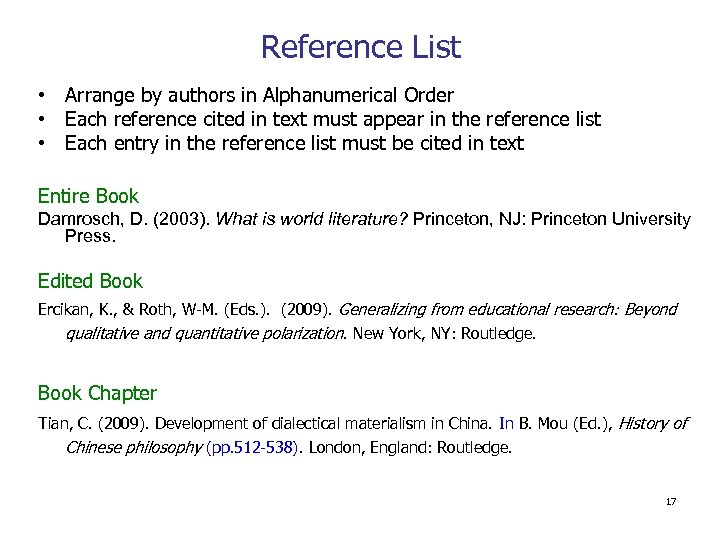 Reference List • Arrange by authors in Alphanumerical Order • Each reference cited in