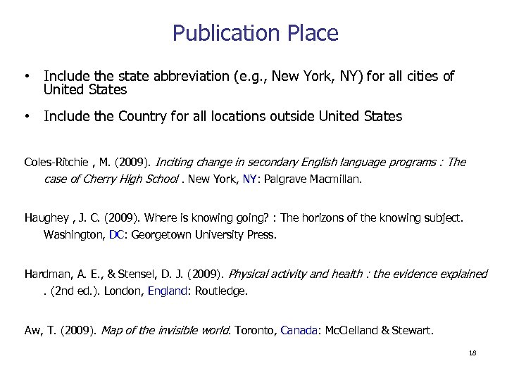 Publication Place • Include the state abbreviation (e. g. , New York, NY) for