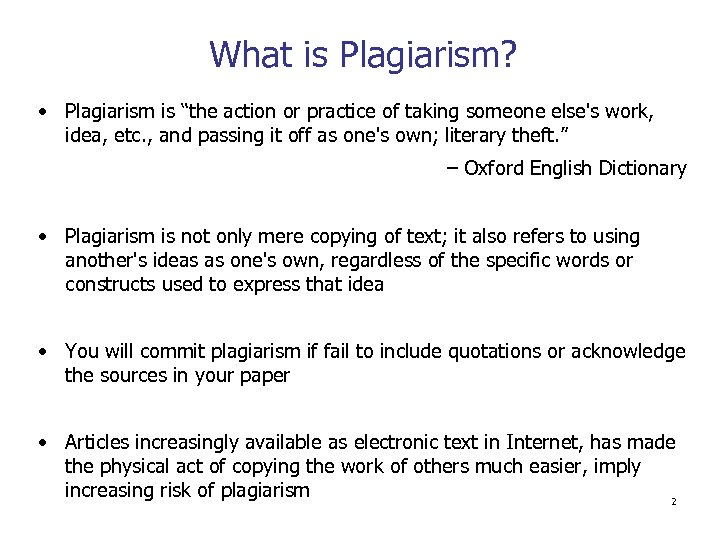 What is Plagiarism? • Plagiarism is “the action or practice of taking someone else's