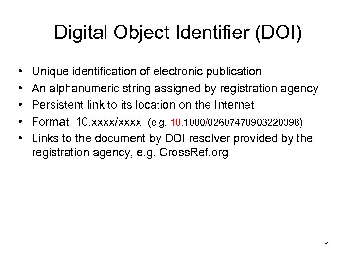 Digital Object Identifier (DOI) • • • Unique identification of electronic publication An alphanumeric