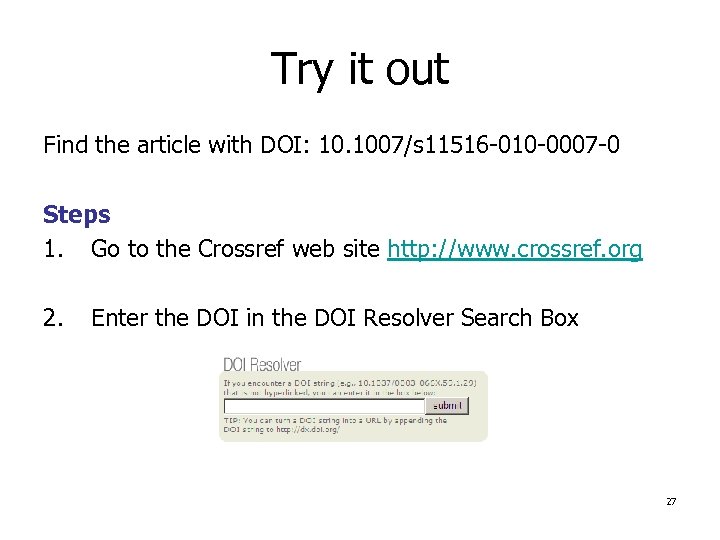 Try it out Find the article with DOI: 10. 1007/s 11516 -010 -0007 -0