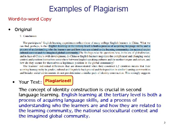 Examples of Plagiarism Word-to-word Copy • Original • Your Text: Plagiarized! The concept of