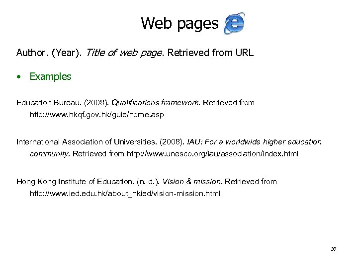 Web pages Author. (Year). Title of web page. Retrieved from URL • Examples Education