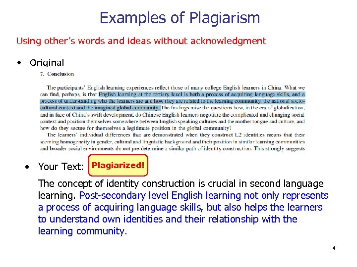 Examples of Plagiarism Using other’s words and ideas without acknowledgment • Original • Your