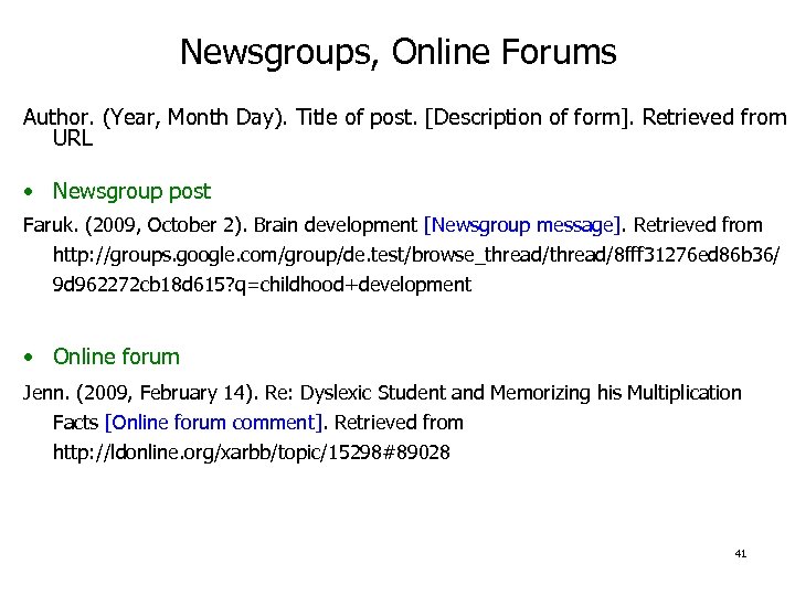 Newsgroups, Online Forums Author. (Year, Month Day). Title of post. [Description of form]. Retrieved