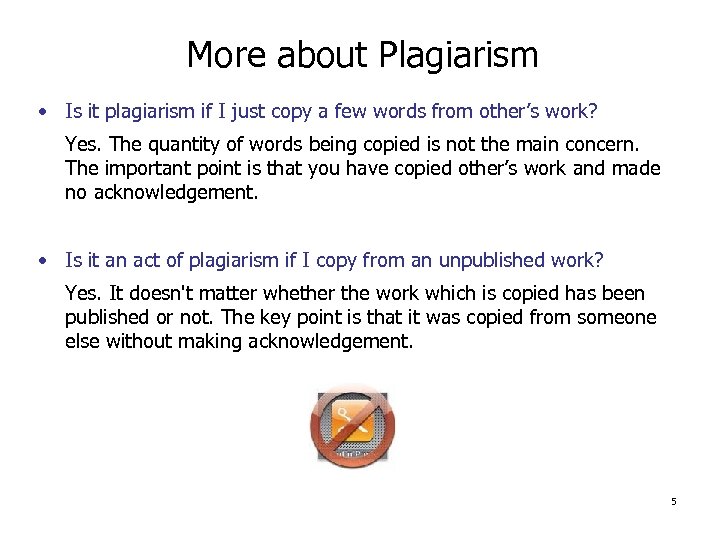 More about Plagiarism • Is it plagiarism if I just copy a few words