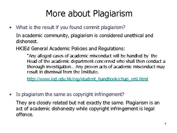 More about Plagiarism • What is the result if you found commit plagiarism? In