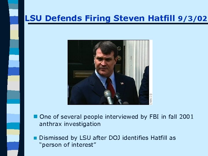 LSU Defends Firing Steven Hatfill 9/3/02 n One of several people interviewed by FBI