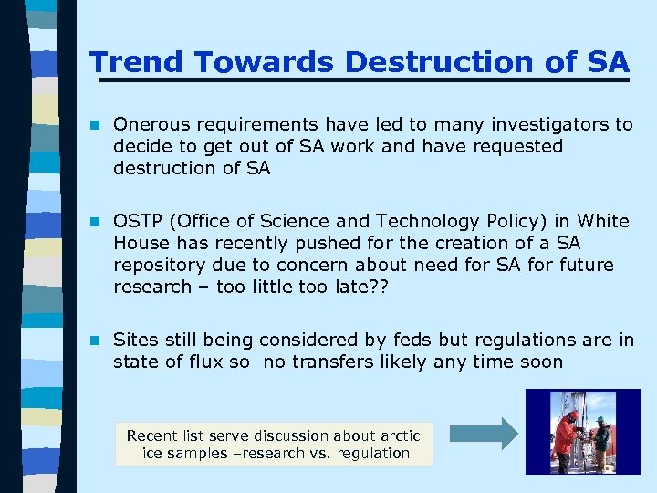 Trend Towards Destruction of SA n Onerous requirements have led to many investigators to