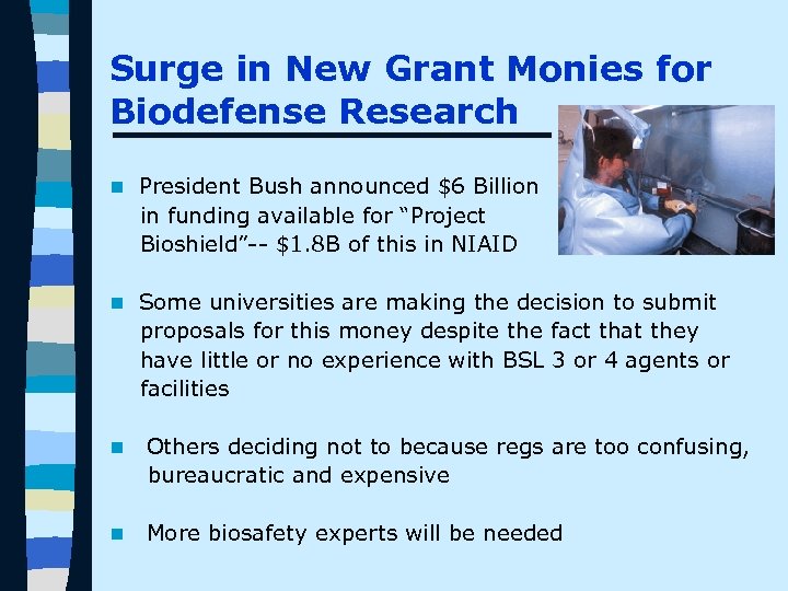 Surge in New Grant Monies for Biodefense Research n President Bush announced $6 Billion