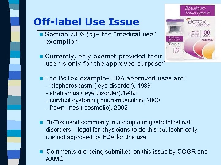 Off-label Use Issue n Section 73. 6 (b)– the “medical use” exemption n Currently,