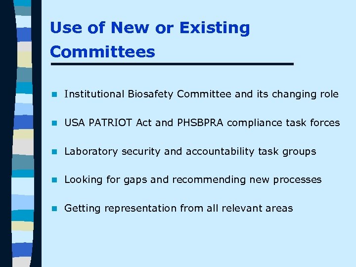 Use of New or Existing Committees n Institutional Biosafety Committee and its changing role