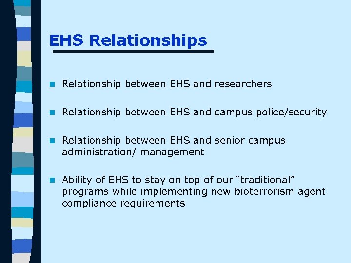 EHS Relationships n Relationship between EHS and researchers n Relationship between EHS and campus