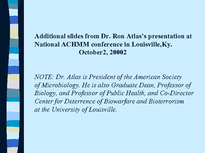 Additional slides from Dr. Ron Atlas’s presentation at National ACHMM conference in Louisville, Ky.