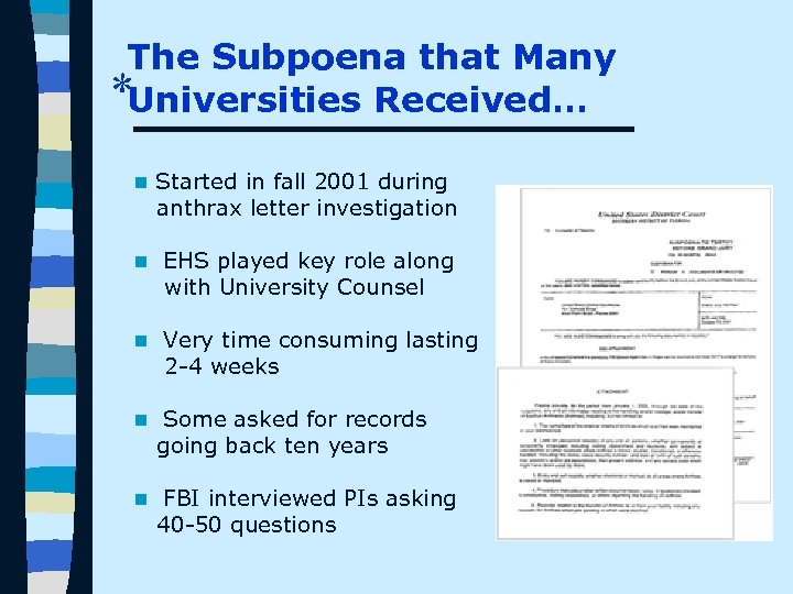 The Subpoena that Many *Universities Received… n Started in fall 2001 during anthrax letter